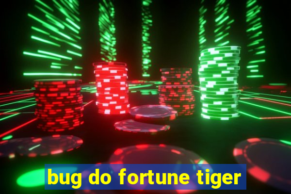 bug do fortune tiger